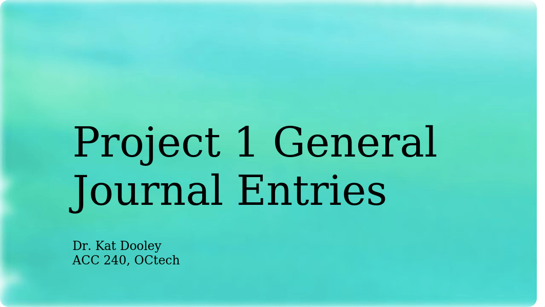 Project 1 General Journal Entries.pptx_d4mmv9e9x4e_page1