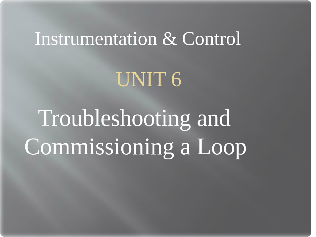 Unit 6 Troubleshooting and Commissioning a Loop.pptx_d4s9ok8mt7d_page1