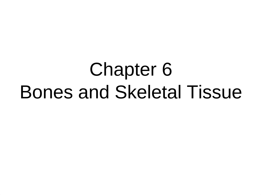 Chapter 6 Bones and Skeletal Tissue.pptx_d4w6khqo3su_page1