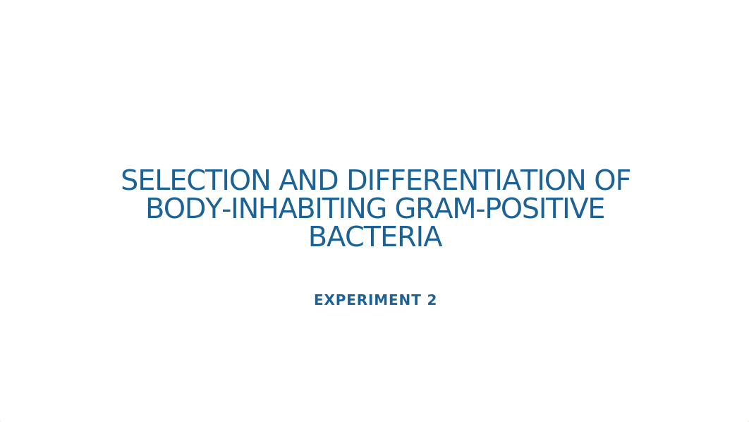 LAB TWO SELECTION AND DIFFERENTIATION OF BODY-INHABITING GRAM-POSITIVE BACTERIA.pptx_d4yqrpf2tgk_page1