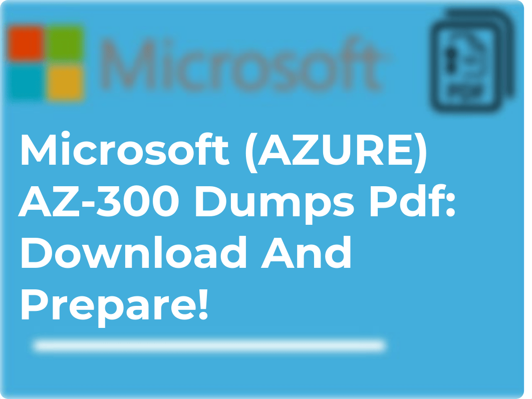 Easy Preparation Valid - Microsoft (AZURE) AZ-300 Dumps Pdf.pdf_d5198zeklx7_page1