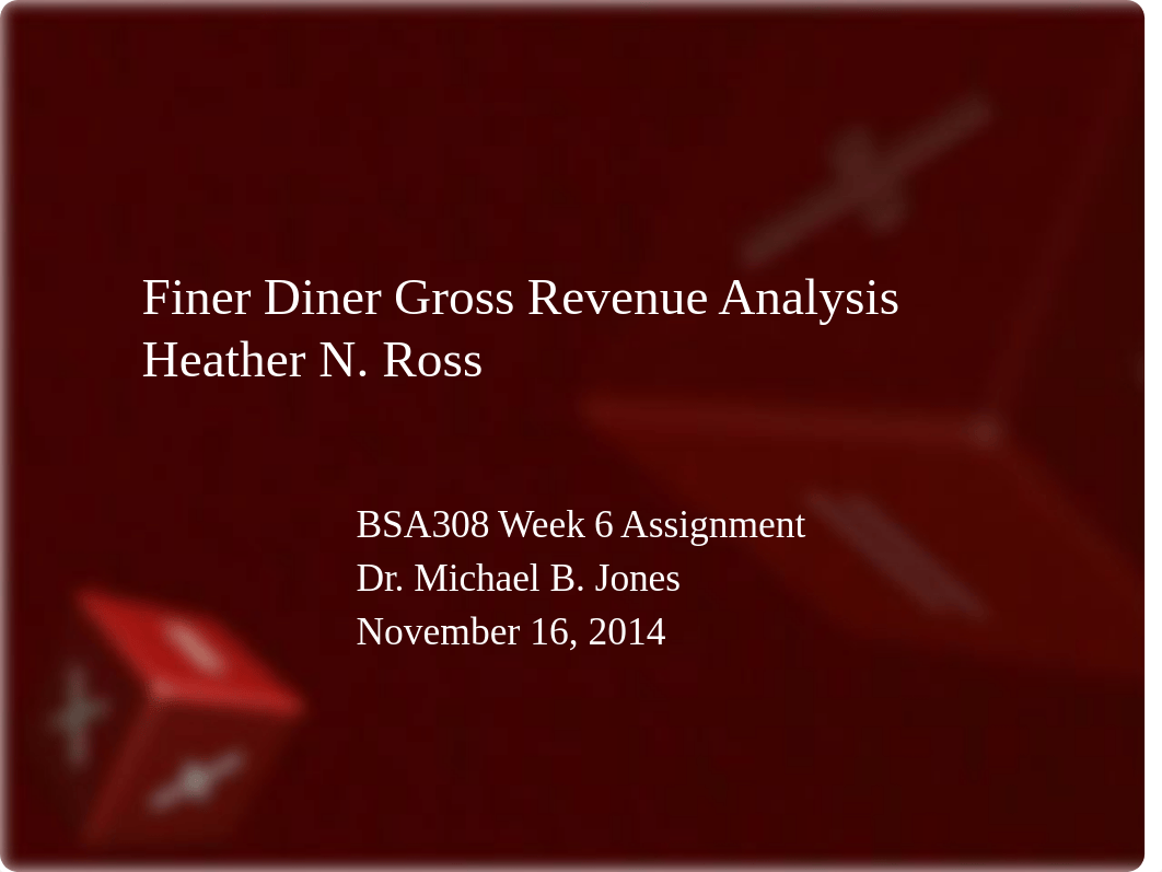 BSA308 Week 6 Assignment Finer Diner Gross Revenue Analysis_HNR.pptx_d51usbhb8nz_page1