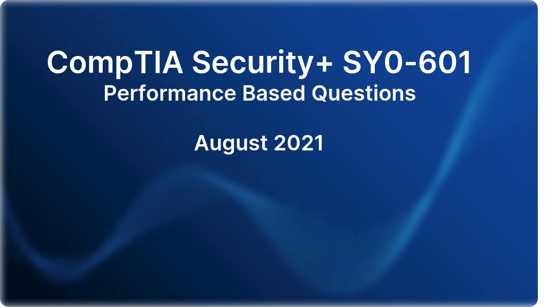 SY0-601 Performance Based Questions Aug.pdf_d53v9a51r4o_page1