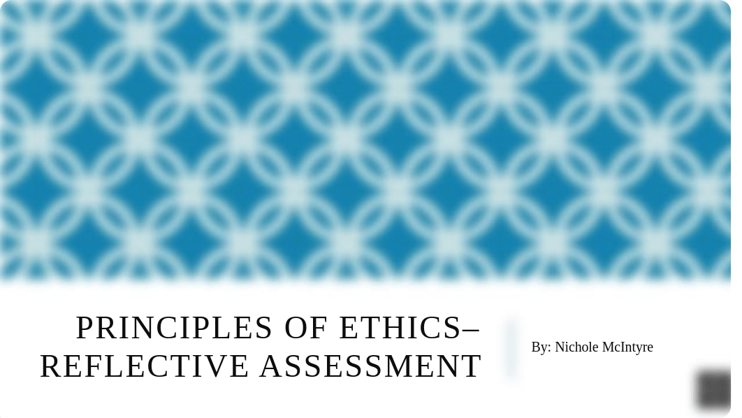 McIntyre_Nichole_Ethics PPT presentation for week 8.pptx_d54ka9mjucs_page1