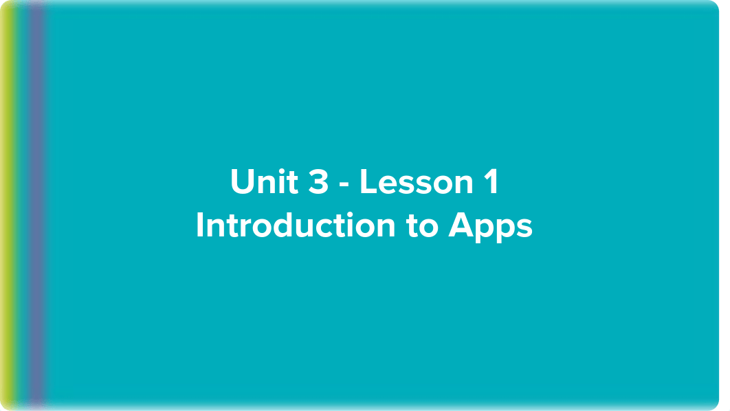 Unit 3 - Lesson 1- Introduction to Apps.pdf_d54kyo4ti4r_page1