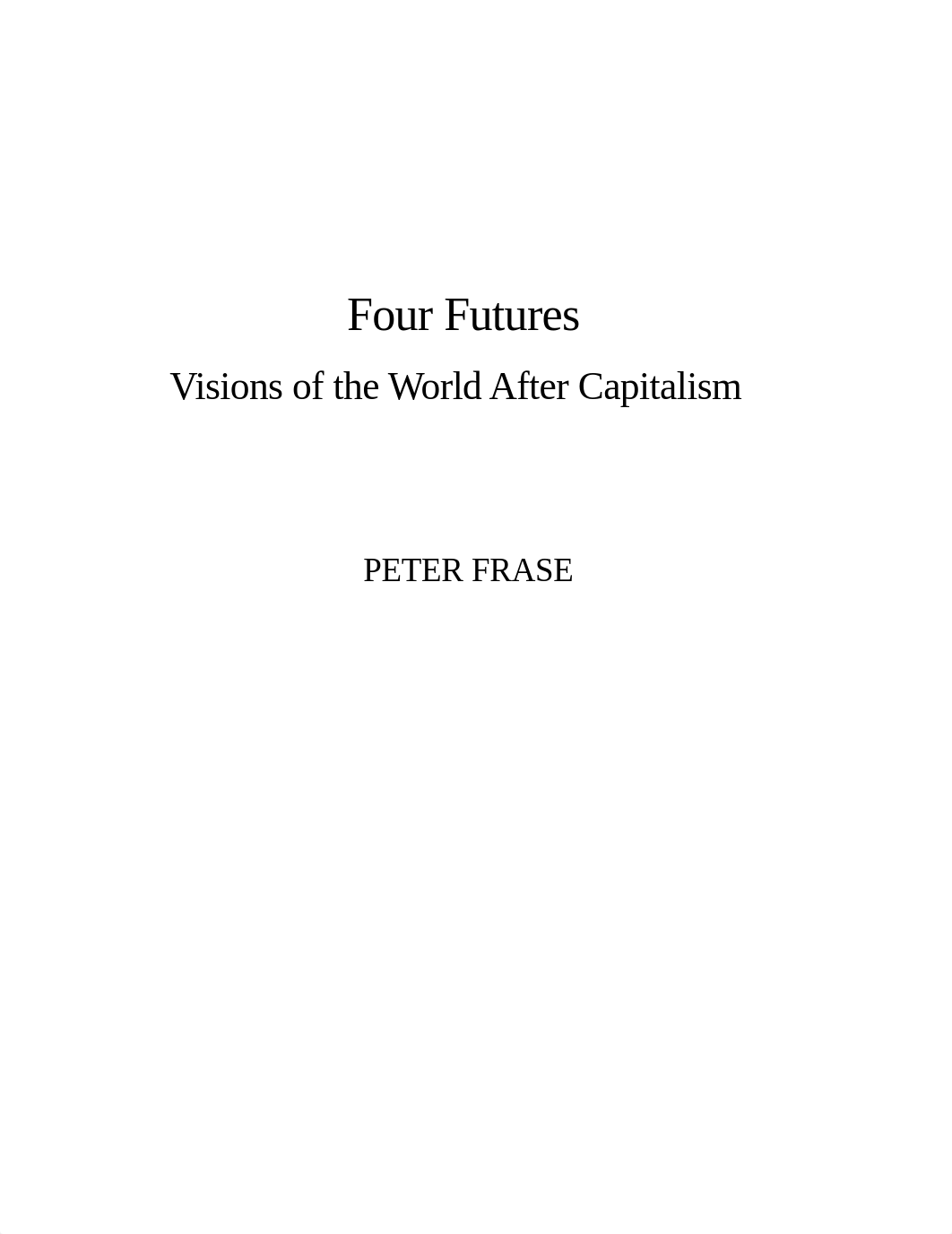 Four Futures Life After Capitalism (Peter Frase) (z-lib.org).pdf_d55h64tp64p_page4