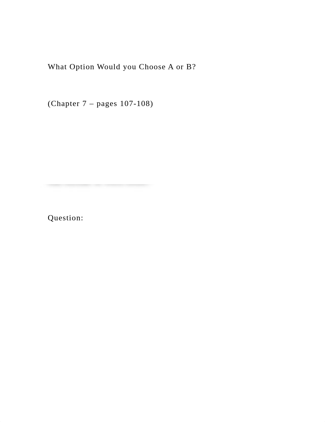 What Option Would you Choose A or B (Chapter 7 - pages 107-.docx_d56ez5khctl_page2