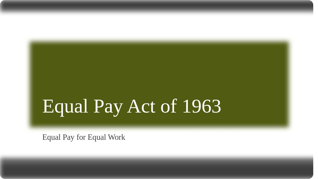 Discusssion 2_Powerpoint_Equal Pay Act of 1963.pptx_d57p6r13k3z_page1