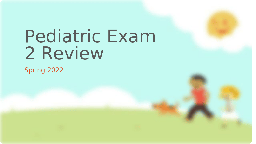 Pediatric Exam 2 Review(1).pptx_d57qxjc6q0w_page1