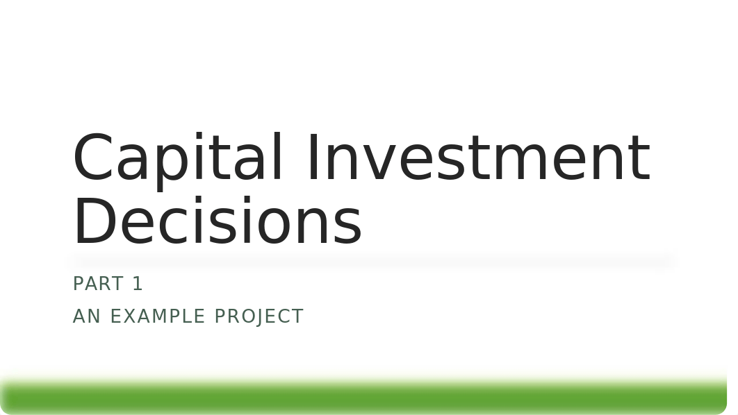 Capital Investment Decisions Part 1.pptx_d57ux43z2y9_page1