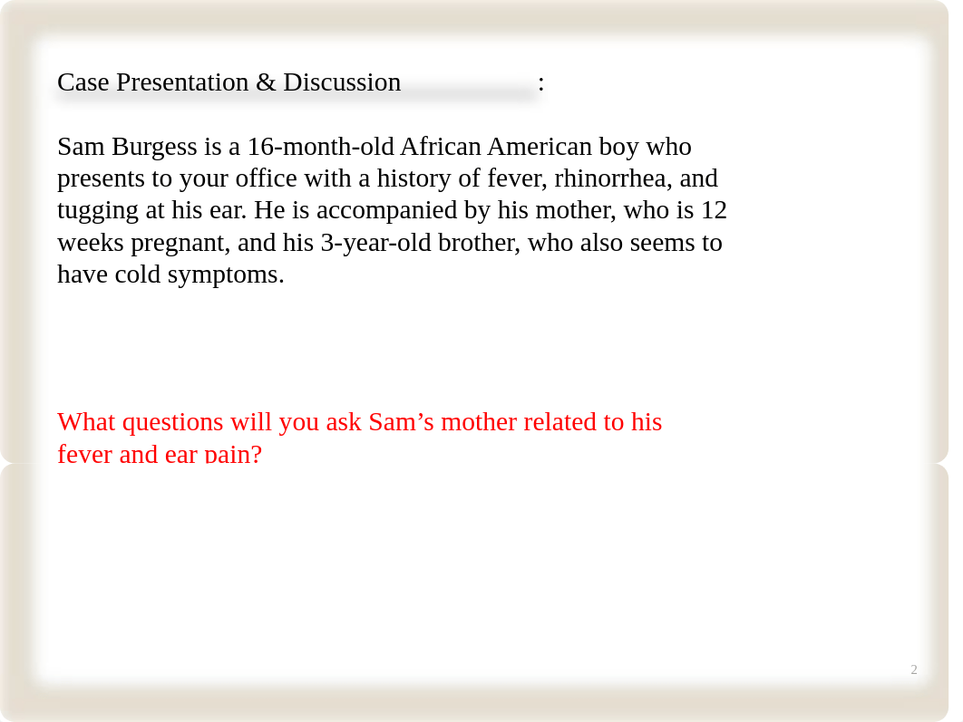 The Toddler with Recurrent Ear Infections Case Study(2) Reviewed 1-2017.pptx_d5dcgivbh8f_page2