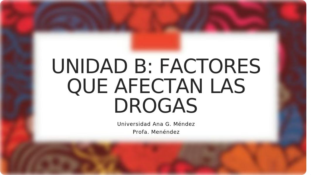 Unidad B. Factores de afectan las drogas.pptx_d5fi6bb4hqr_page1