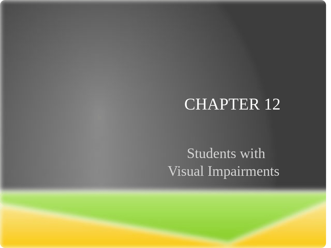 Chapter 12 - Students with Visual Impairments - Canvas.pptx_d5mx52g7q62_page1