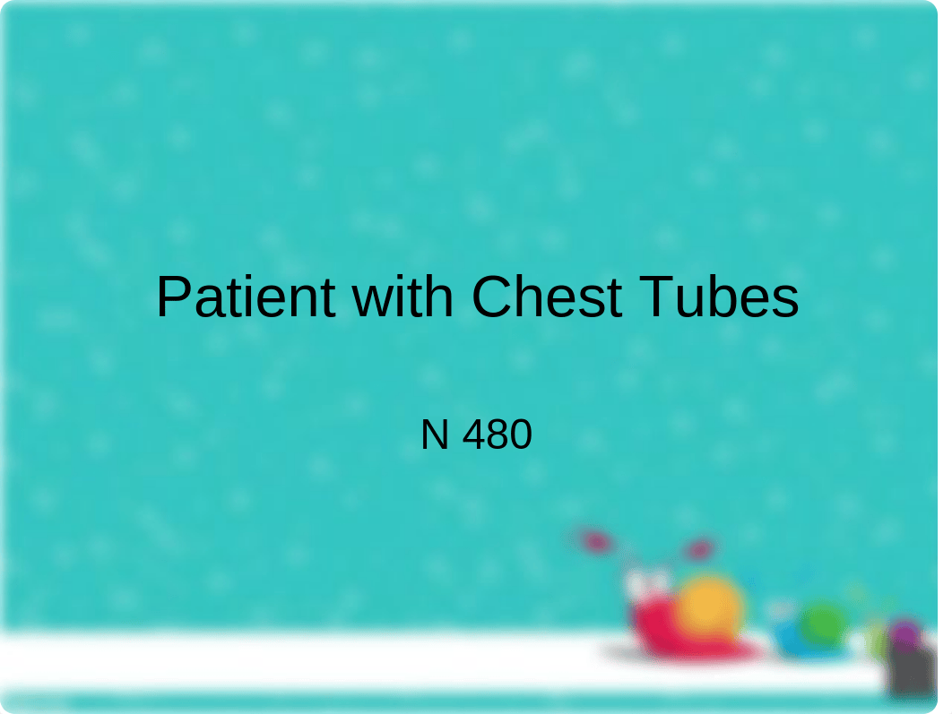 N480 chest tubes (1).pptx_d5o3kstwqaf_page1