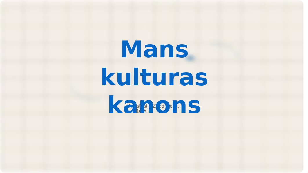 Mans_kulturas_kanons.pptx_d5p1fn0jjzo_page1