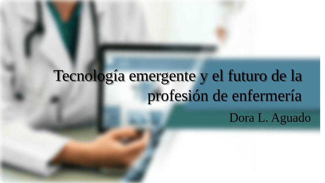 TECNOLOGÍA EMERGENTE Y EL FUTURO DE LA PROFESIÓN DE ENFERMERÍA.pptx_d5w25vprzm5_page1