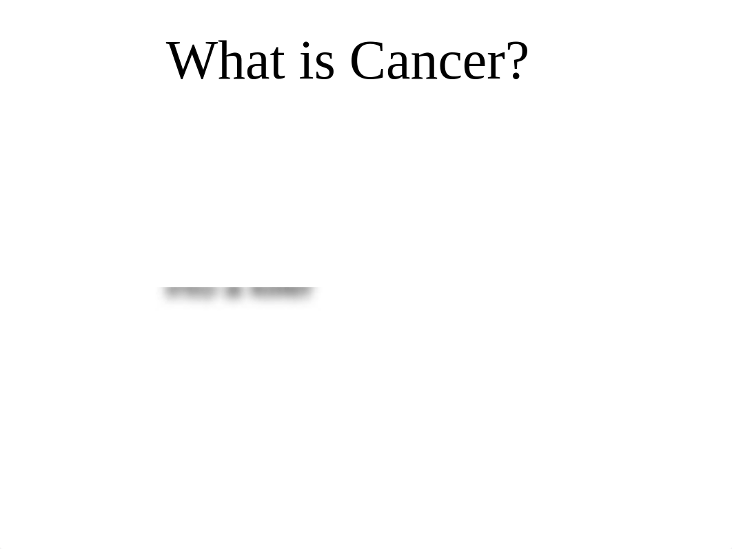 IntroLectureWhat is Cancer.ppt_d5z51txfsk3_page1