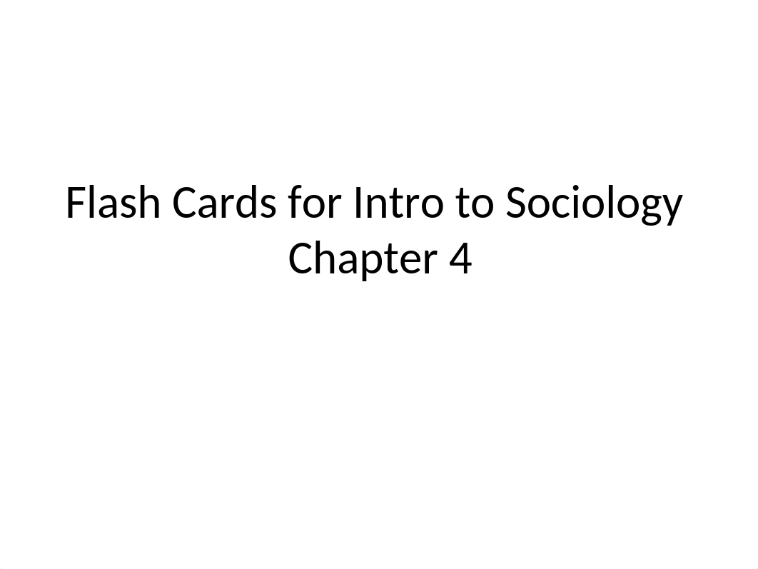 Flash Cards for Intro to Sociology Chapter 4_d635qzre8v4_page1