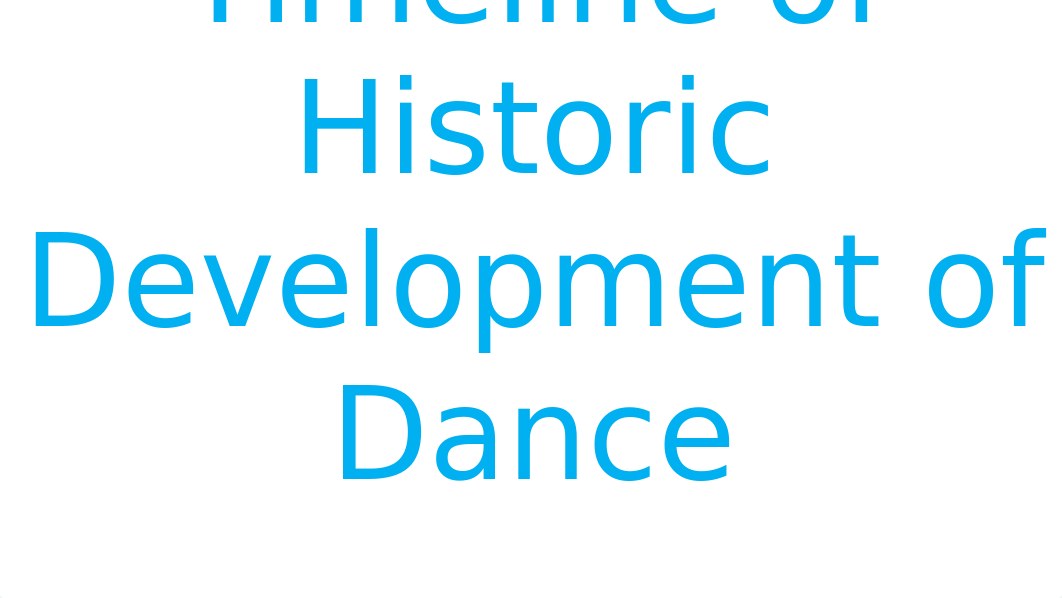 Timeline of Historic Development of Dance.pptx_d64bmy9jmli_page1