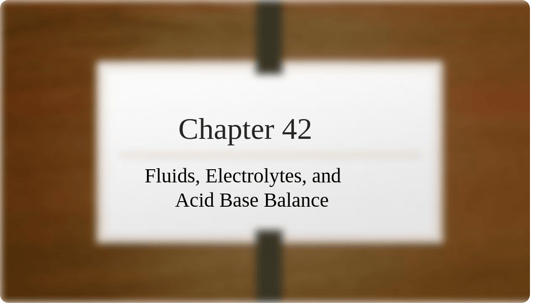 Chapter 42 Fluid Electrolyte and Acid Base Balance2021 updated.pptx_d65kwg5feku_page1