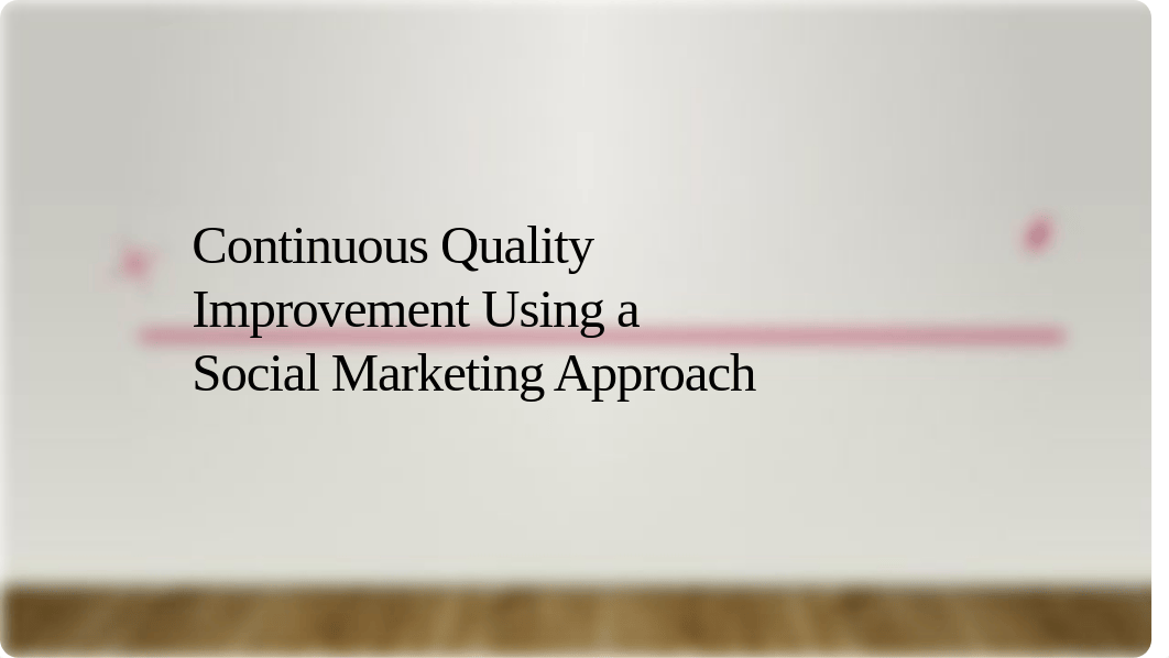 Continuous Quality Improvement Using a Social Marketing Approach.pptx_d6853eid0iq_page1