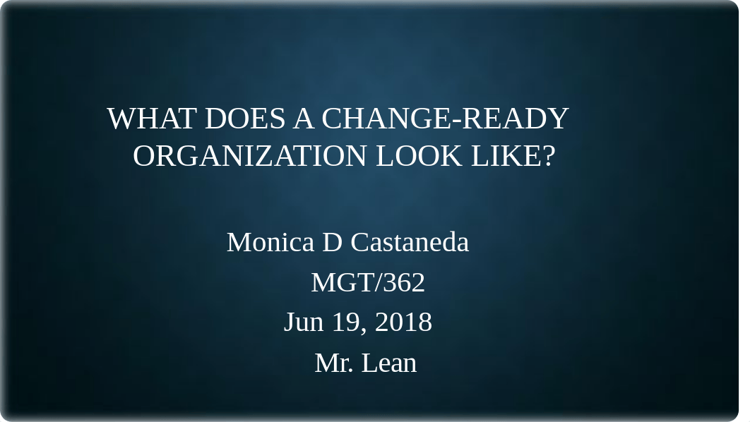 What Does a Change-Ready Organization Look Like-MGT-362-WEEK 2.pptx_d69zqvxktpu_page1