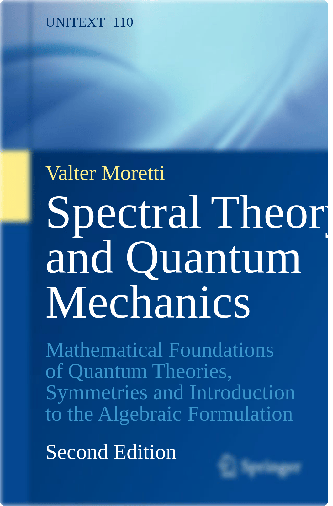 Spectral Theory and Quantum Mechanics_ Mathematical Foundations of Quantum Theories, Symmetries and_d6lxh34mfrk_page1