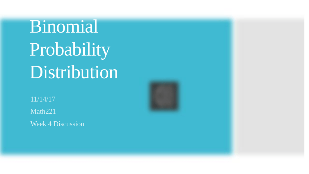 Week 4 Discussion_Binomial Distribution.pptx_d6oaqjlzoqd_page1