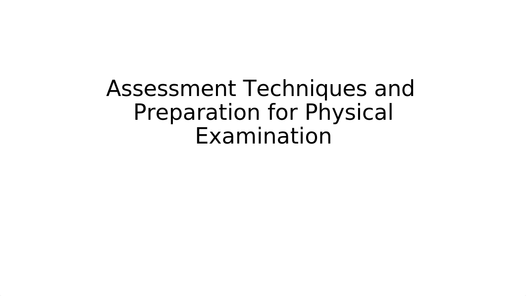 Assessment Techniques and Preparation for Physical Examination (4).ppt_d6rii8ad79q_page1