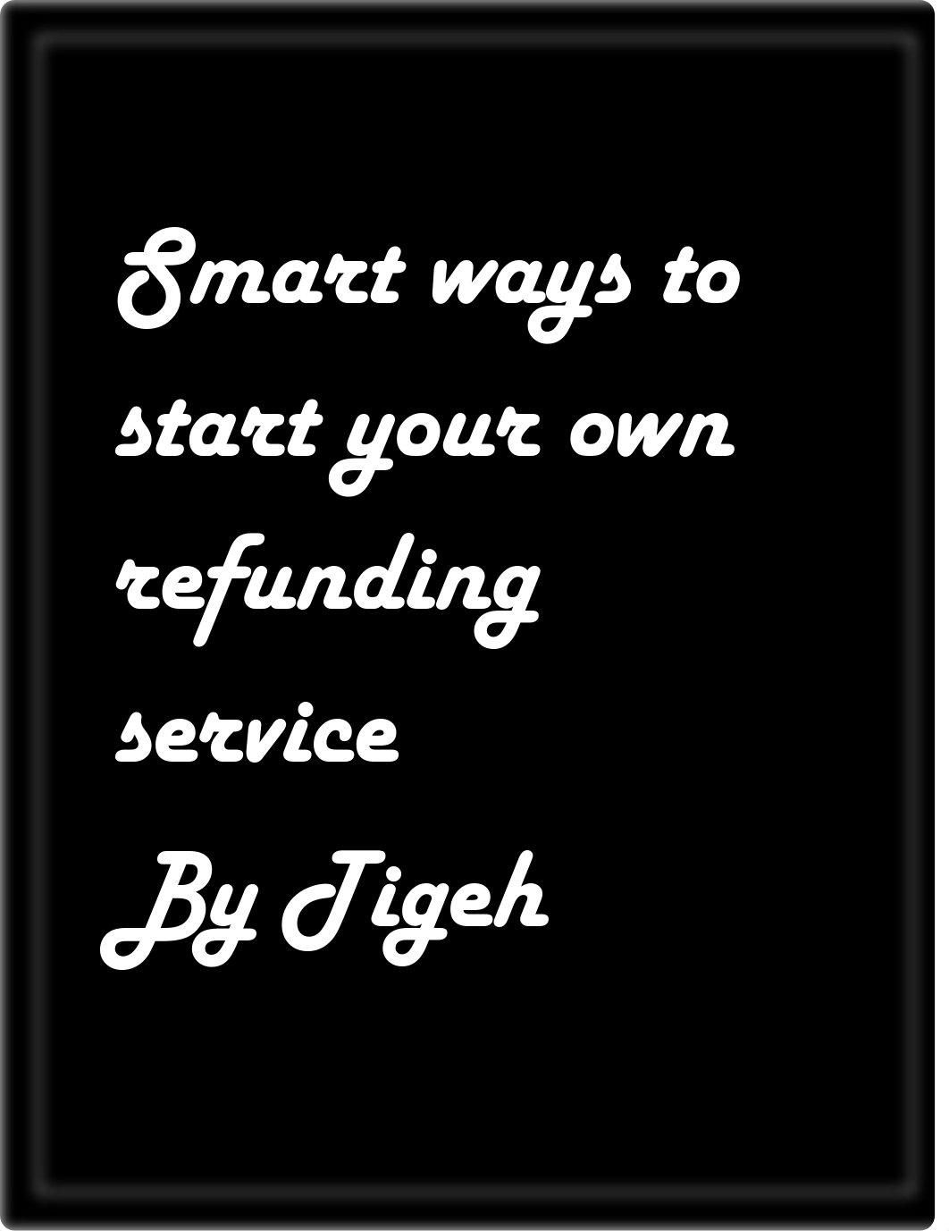 Smart ways to start Your Own Refunding Service.pdf_d6vsrggg0fz_page1