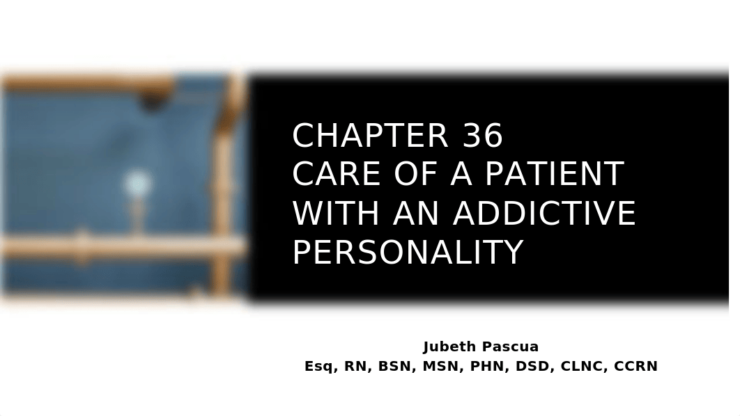 Ch 36 Care of Pt with Addicitive Personality.pptx_d72aw31h7we_page1