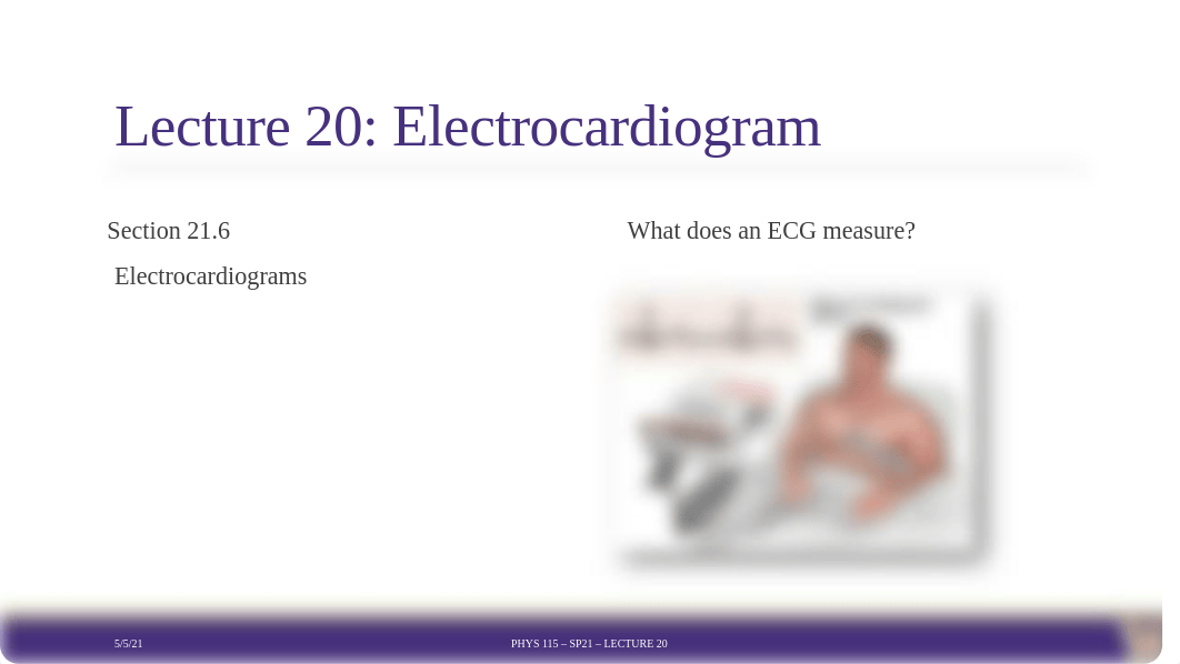 Phys115Sp21_Lect20_Electrocardiogram.pdf_d77tjamc4th_page1