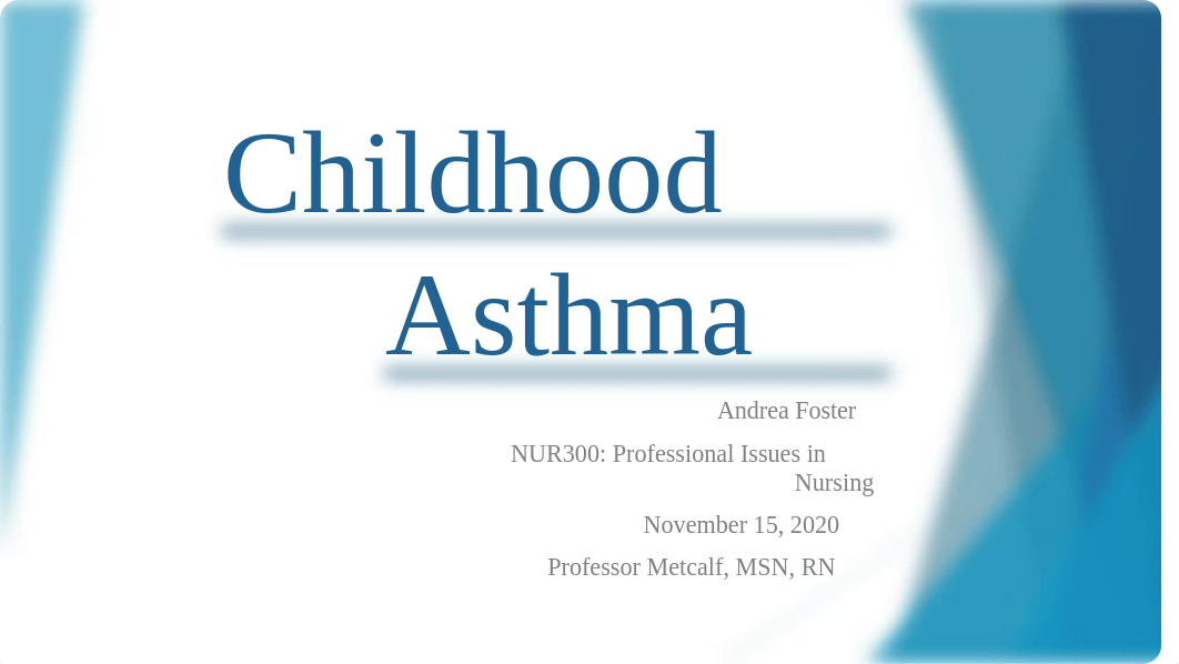 NUR300 Week 6 Assignment Childhood Asthma PPP.pptx_d7981kv62os_page1