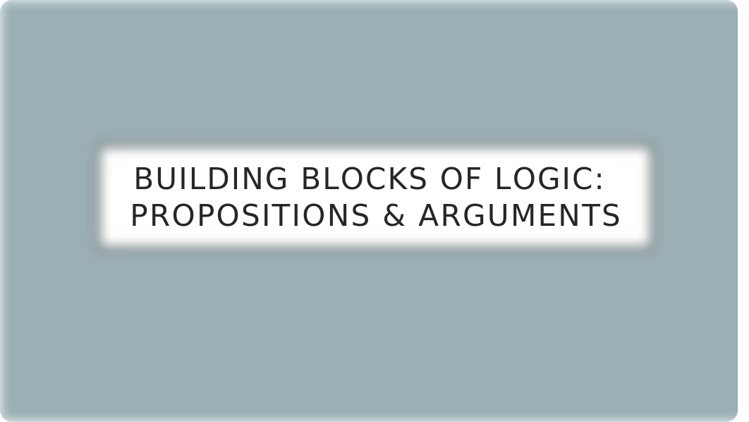 Building Blocks of logic propositions and arguments.pptx_d7a7qu7tl76_page1