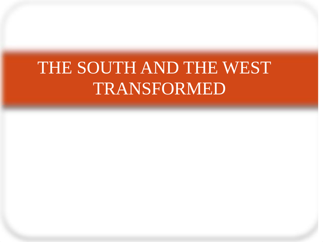 Chapter 19-THE SOUTH AND THE WEST TRANSFORMED_d7bhxmwx560_page1