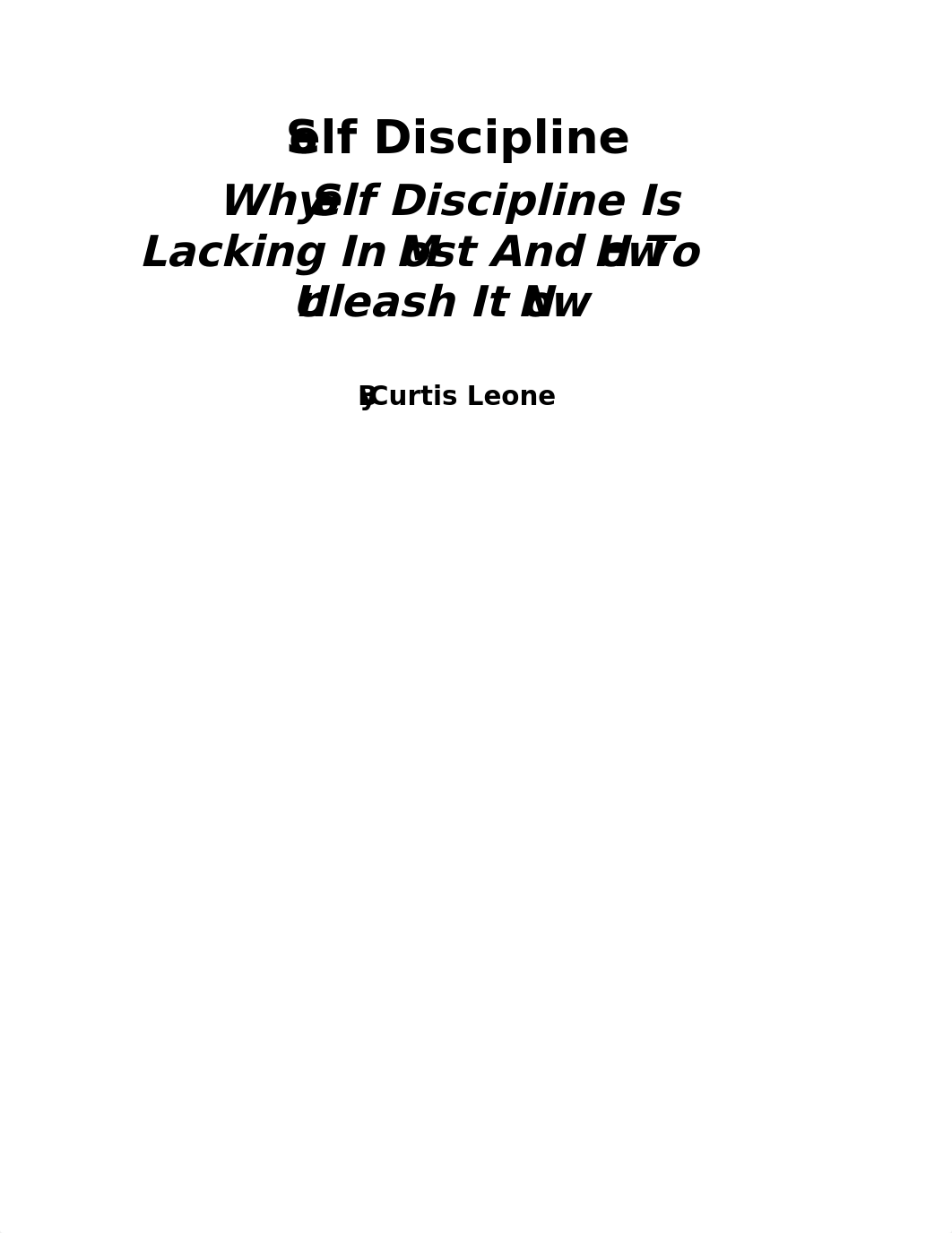 Self Discipline Mindset Why Self Discipline Is Lacking in Most and How to Unleash It Now by Curtis L_d7f3o5qk3gr_page2