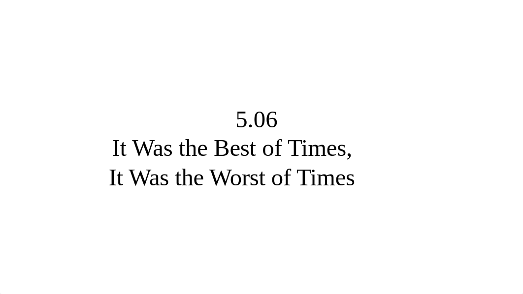 5.06 It Was the Best of Times, It Was the Worst of Times.pptx_d7h1dwid2ou_page1