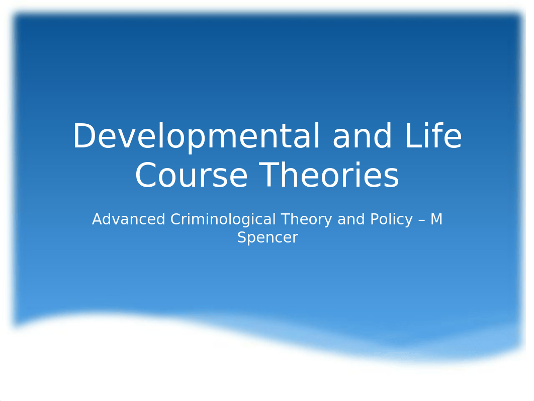 (14) Developmental and Life Course Theories.pptx_d7rc50e4dm9_page1