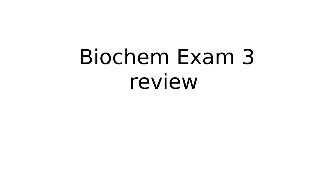 biocehm exam 3 review pt 1.pptx_d7s1tf3ocvl_page1