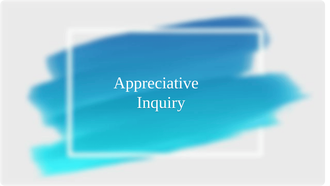 Appreciative Inquiry.pptx_d7s9kidv4t9_page1