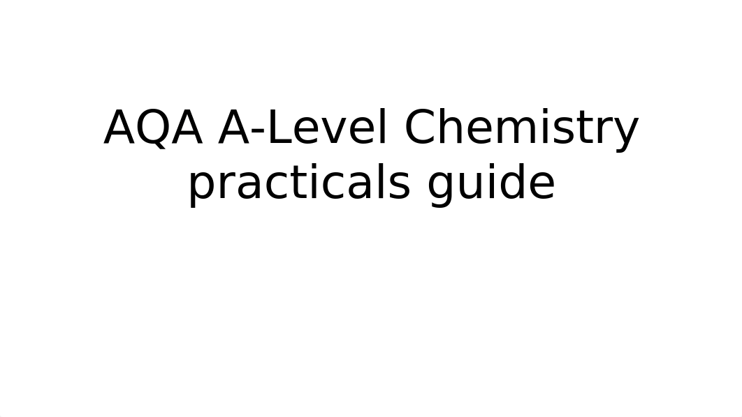 AQA A-Level Chemistry practicals guide.pptx_d7sjyyqzom6_page1