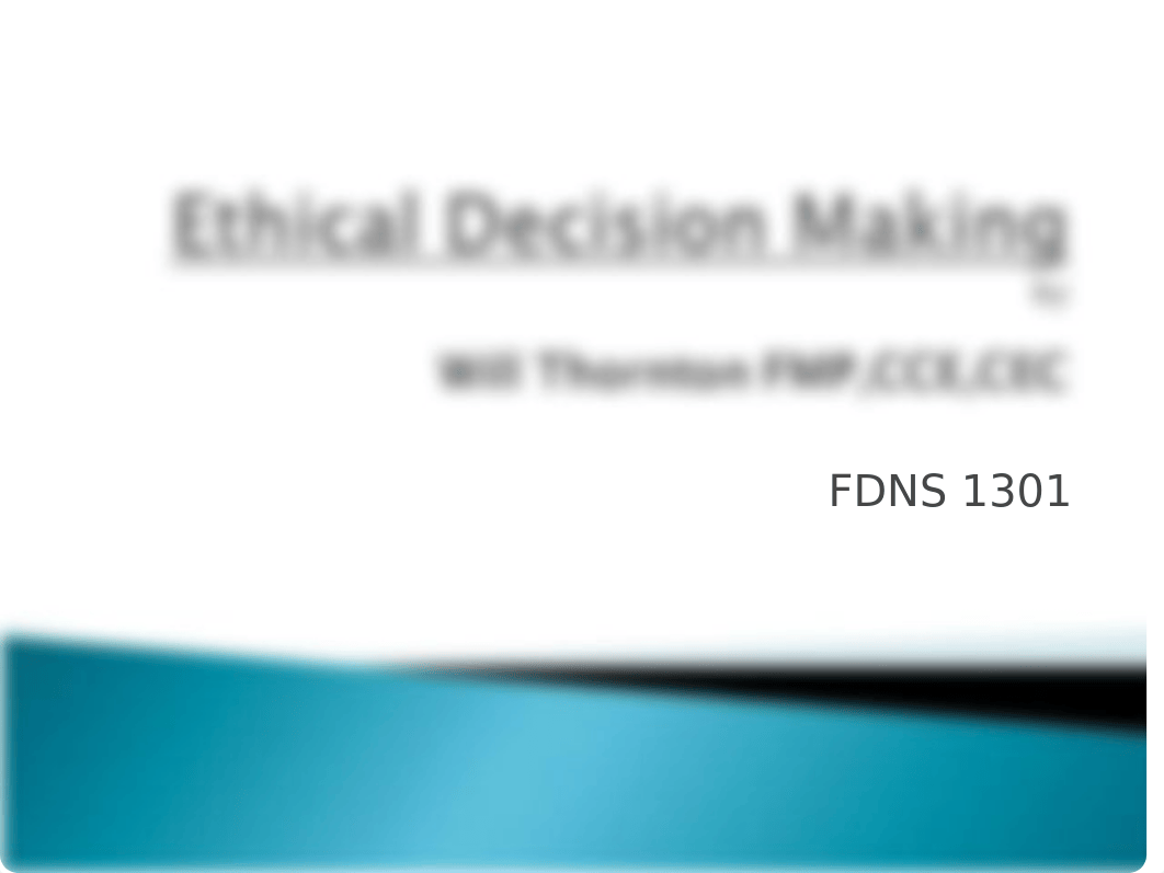 FDNS 1301 Ethical Decision Making Fall 2015.ppt_d7vkd67l6jd_page1