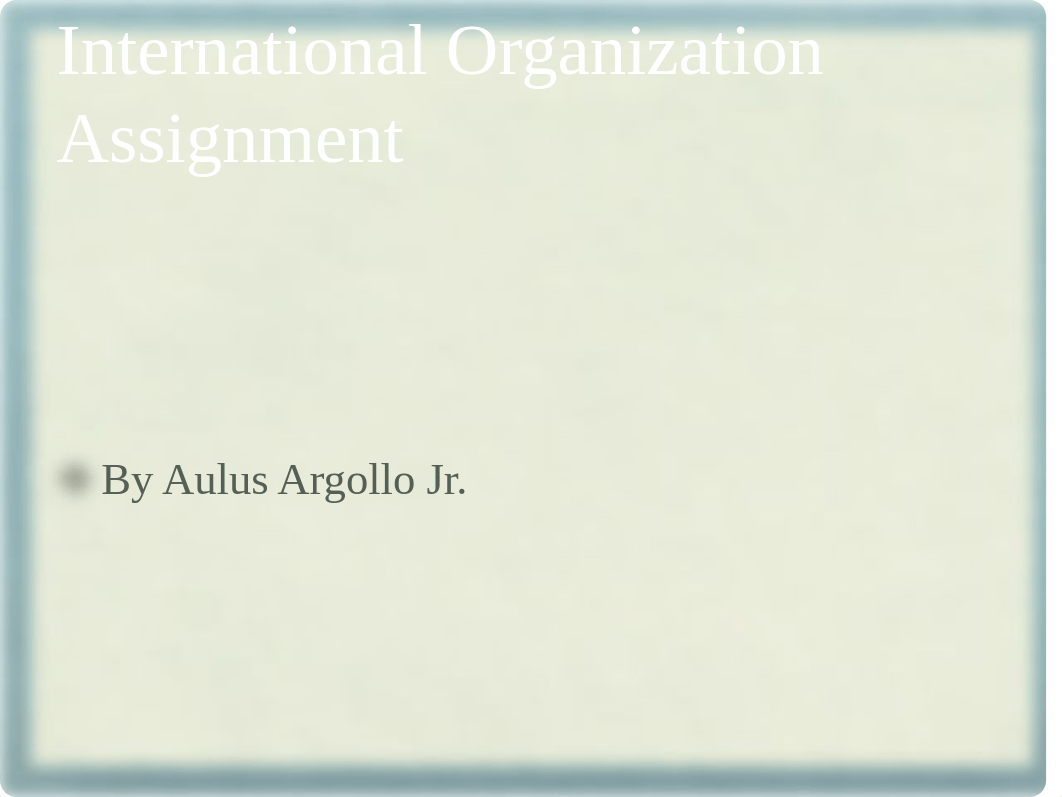 International Organization Assignment (1.).pptx_d7wcxloty6y_page1