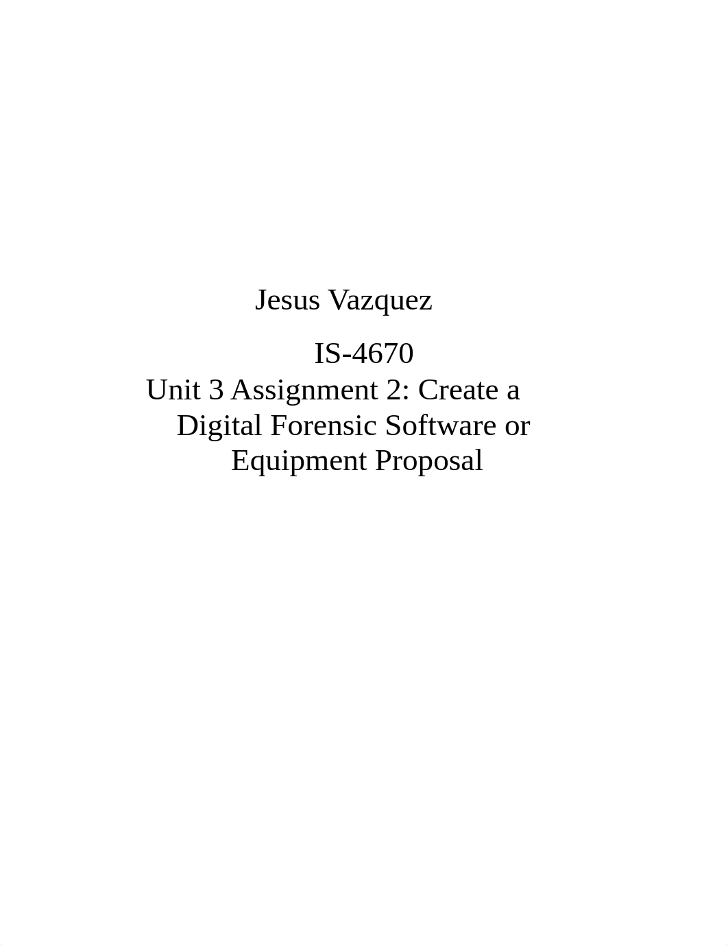 IS4670-Unit 3 Assignment 2 Create a Digital Forensic Software or Equipment Proposal_d7zagkbo0i6_page1