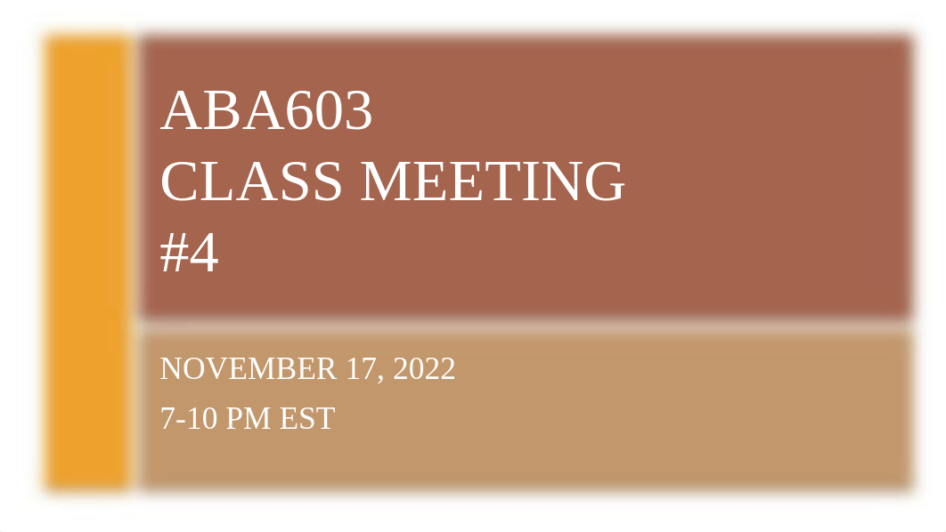 ABA603 Class Meeting 4_11.17.22_student.pptx_d84v89wm1z4_page1