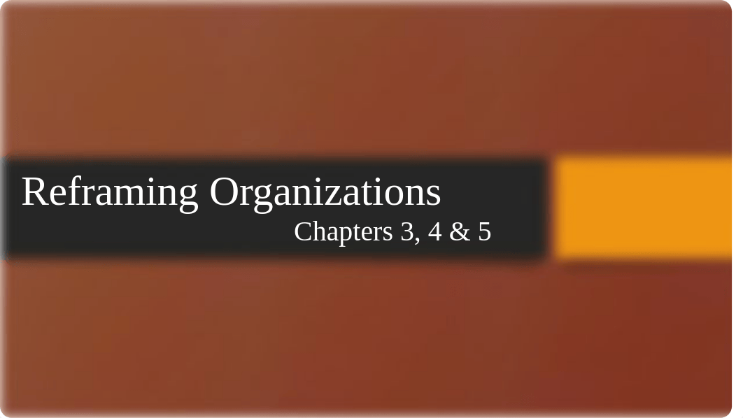 2. Reframing Organizations - Chap 3 4 5.pptx_d8agf25dhv8_page1