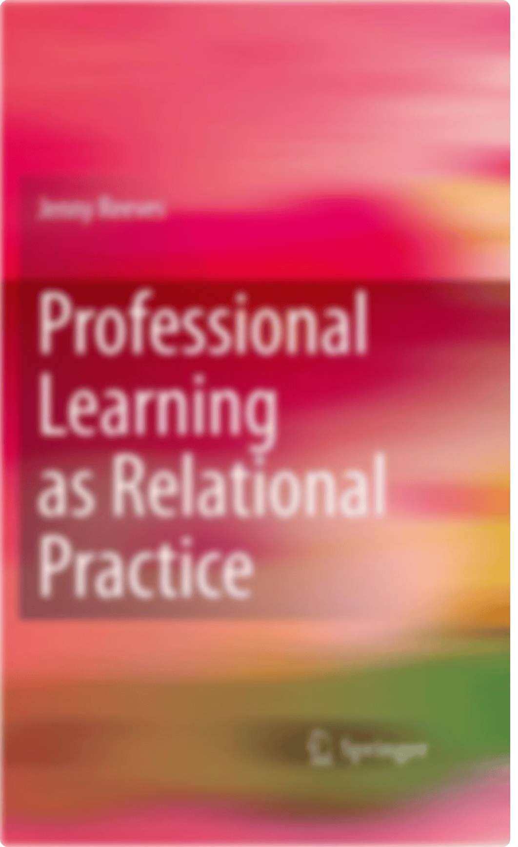 Jenny Reeves (auth.)-Professional Learning as Relational Practice-Springer Netherlands (2010).pdf_d8cenz2z04k_page1