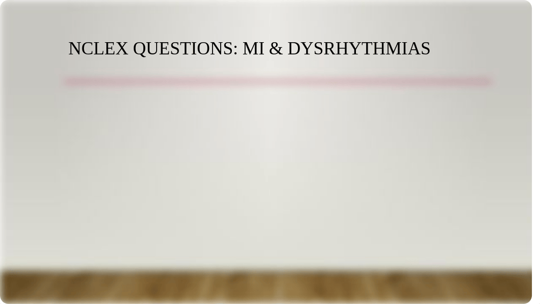 NCLEX Questions- MI & Dysrhythmias.pptx_d8cjl7p2u9n_page1