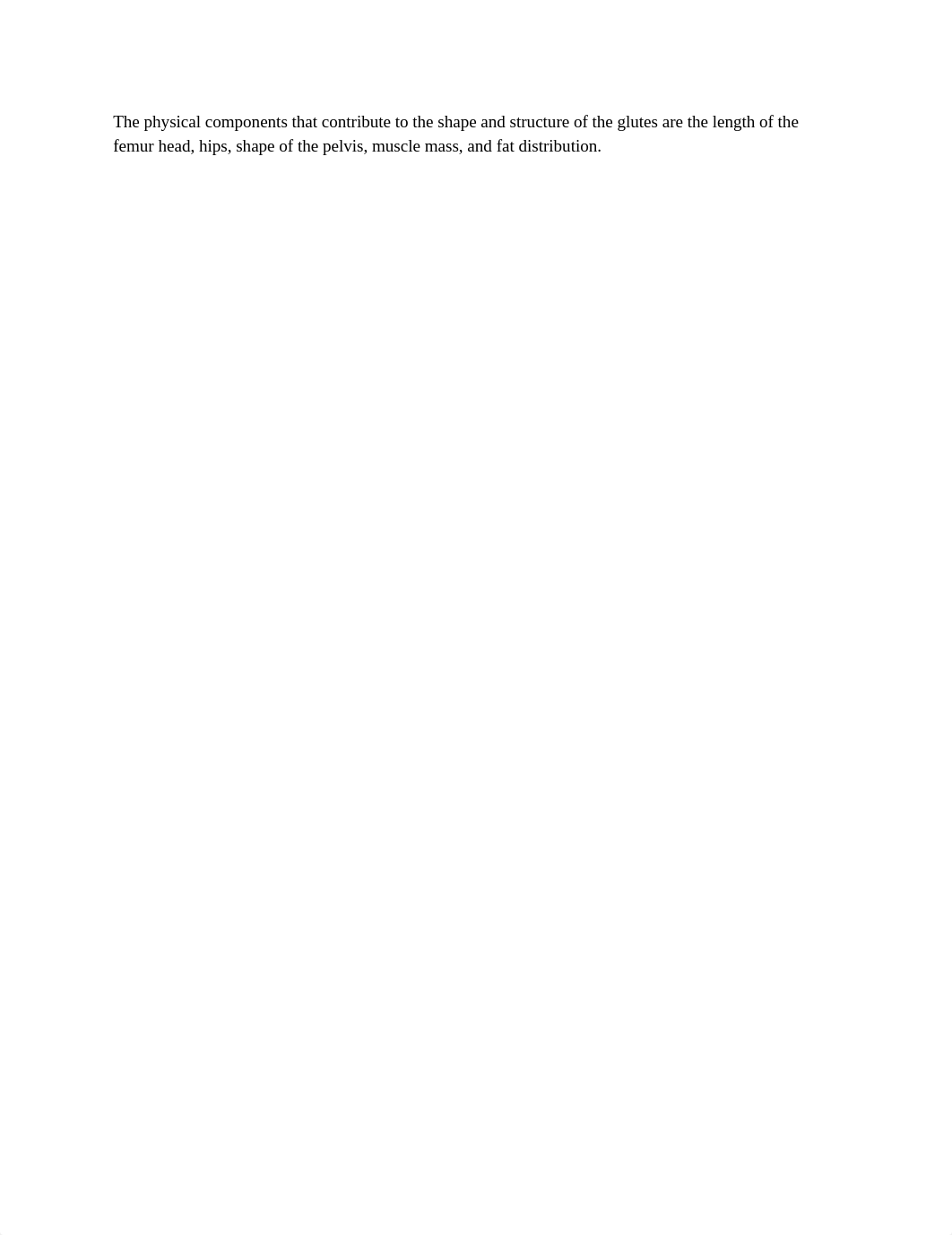 The physical components that contribute to the shape and structure of the glutes are the length of t_d8crhdlz7k5_page1