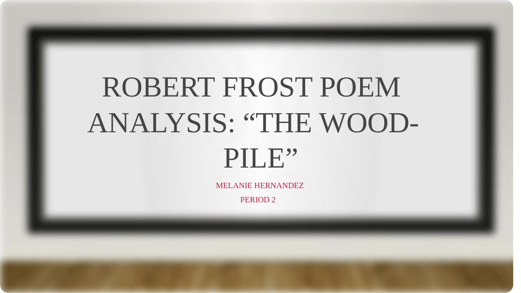 The Wood-Pile Robert Frost PPT..pptx_d8ge8p4prnm_page1